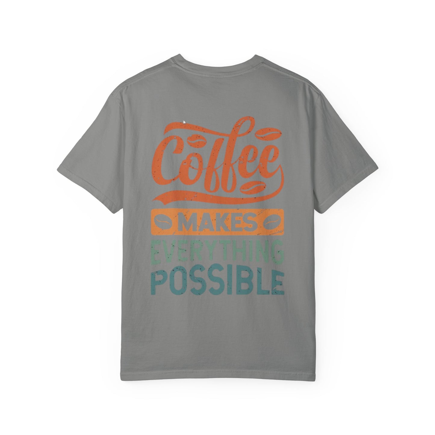 Coffee Makes Everything Possible T-Shirt