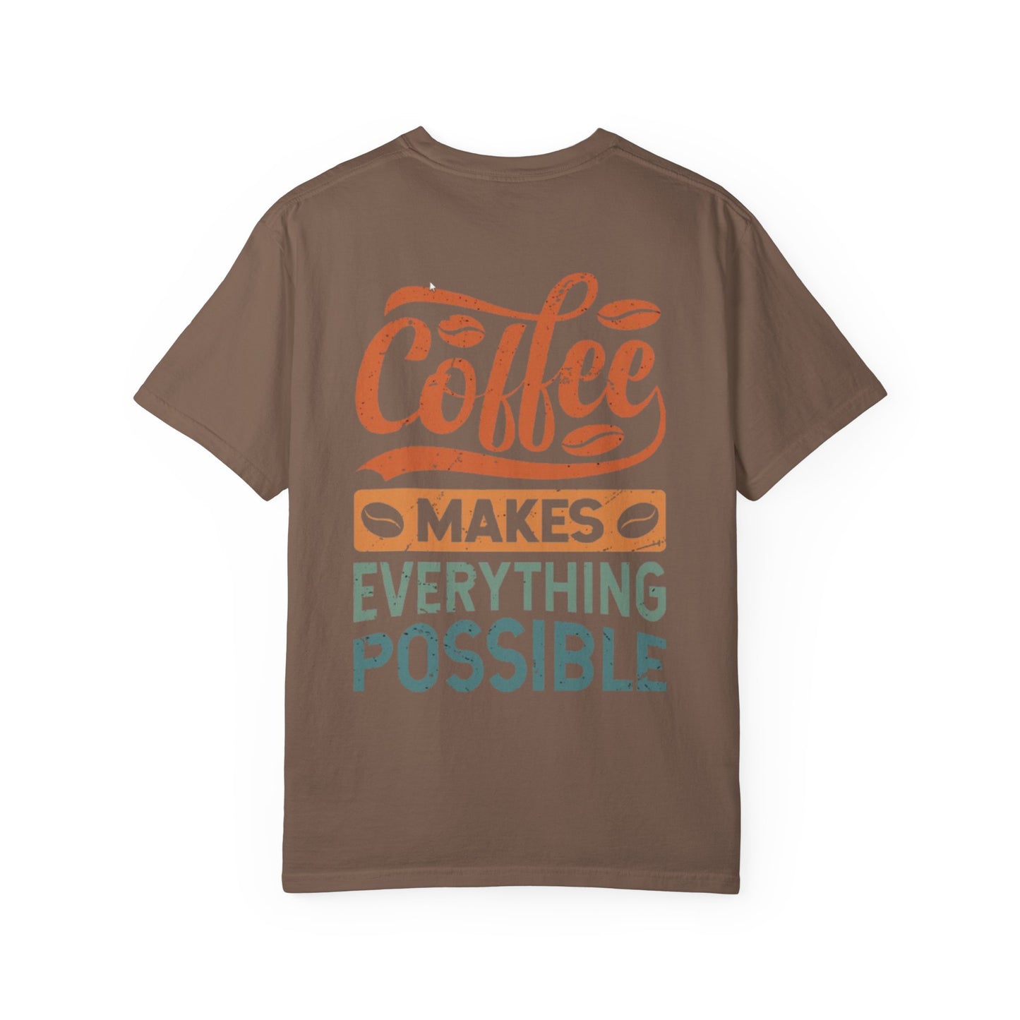 Coffee Makes Everything Possible T-Shirt