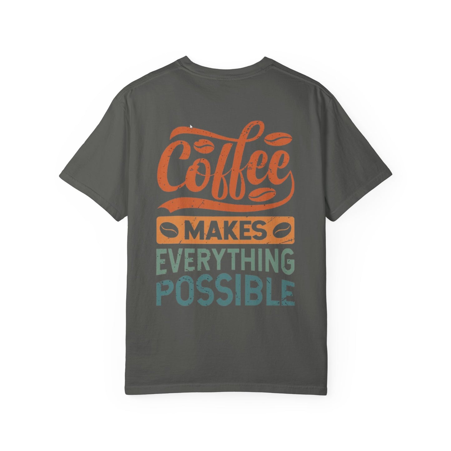 Coffee Makes Everything Possible T-Shirt