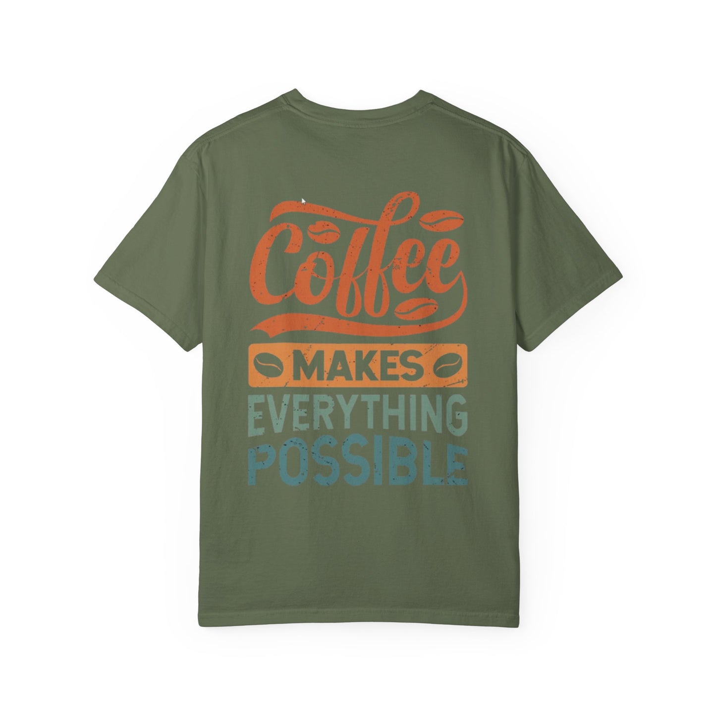 Coffee Makes Everything Possible T-Shirt