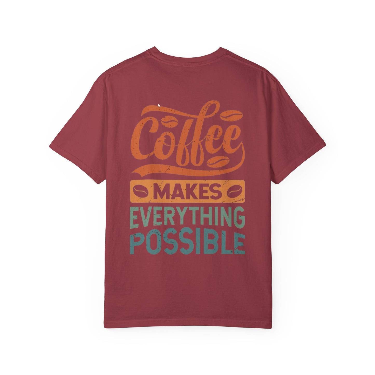 Coffee Makes Everything Possible T-Shirt