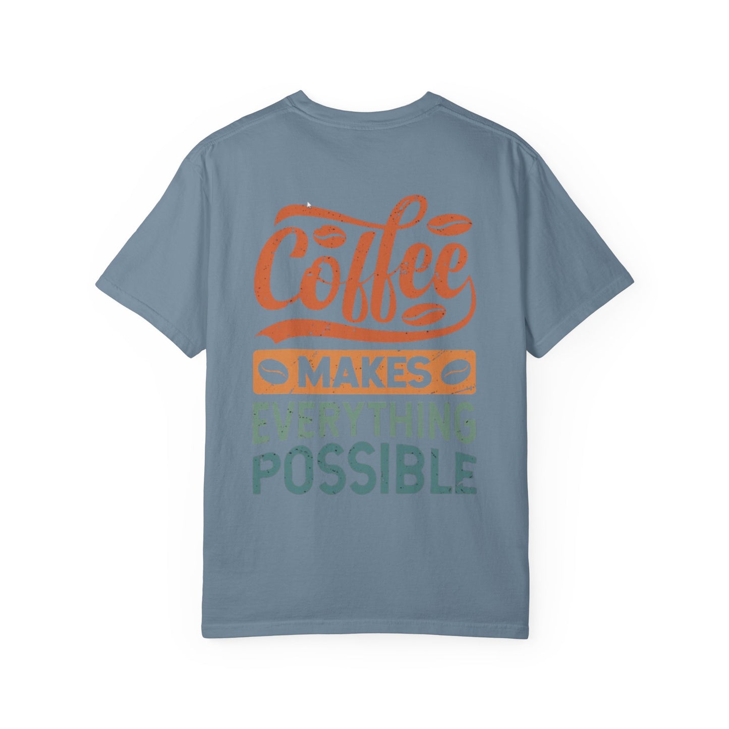 Coffee Makes Everything Possible T-Shirt