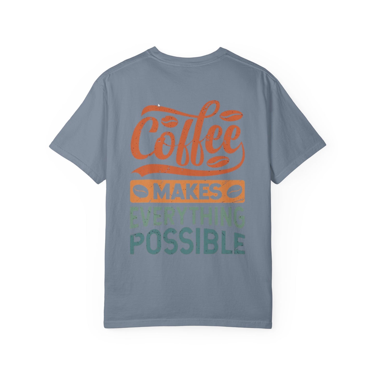 Coffee Makes Everything Possible T-Shirt