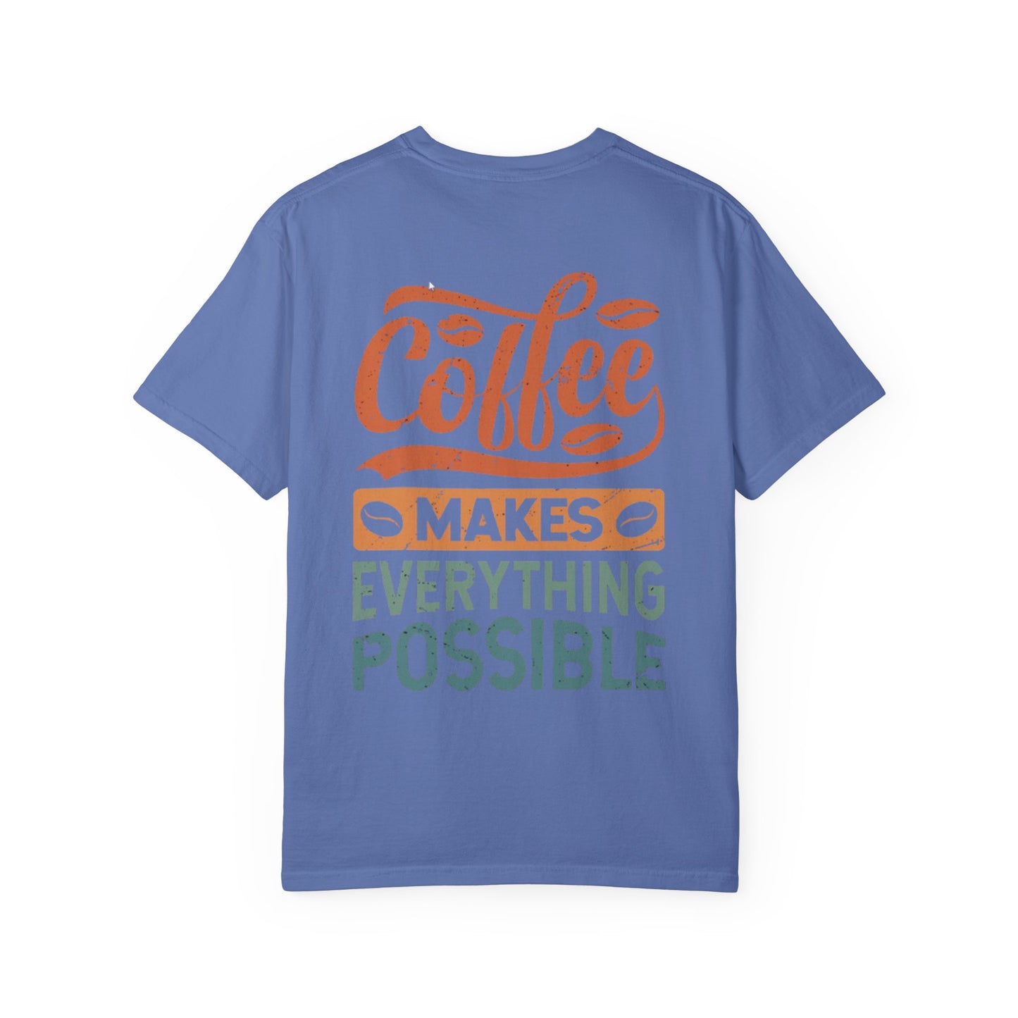 Coffee Makes Everything Possible T-Shirt